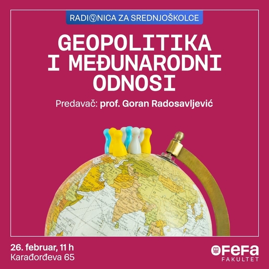 Geopolitika i međunarodni ekonomski odnosi - 26. februar 2026. godine u 11h