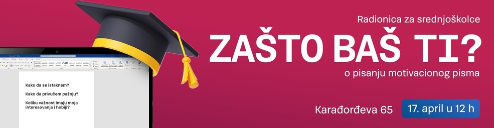 Zašto baš ti: Radionica o pisanju motivacionog pisma koje se pamti - 17. april 2026. godine u 12 h
